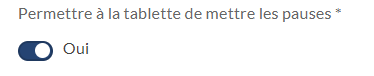 Permettre à la tablette de mettre les pauses 
Oui 